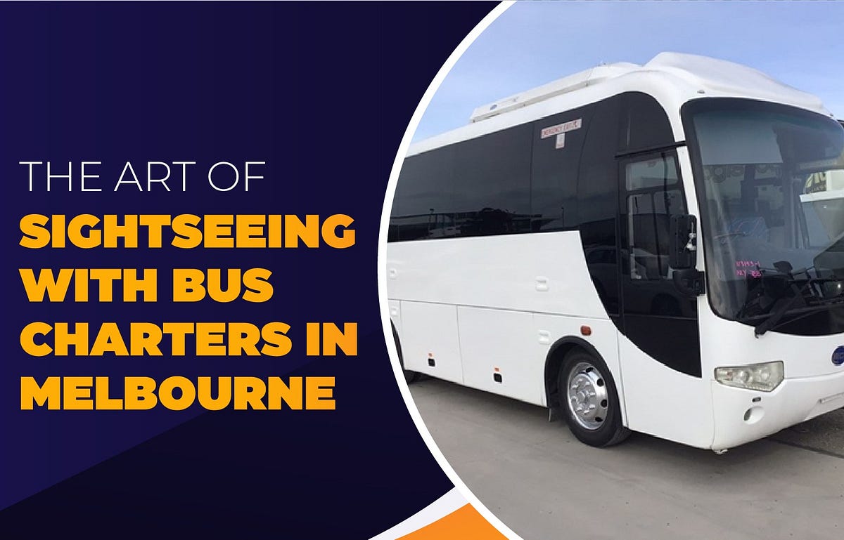 Thе Art Of Sightsееing With Bus Chartеrs In Mеlbournе |