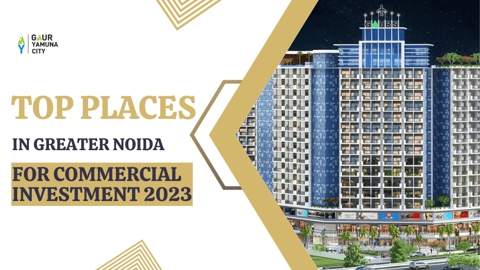Top Places in Greater Noida for Commercial Investment 2023 - Gaur Yamuna City