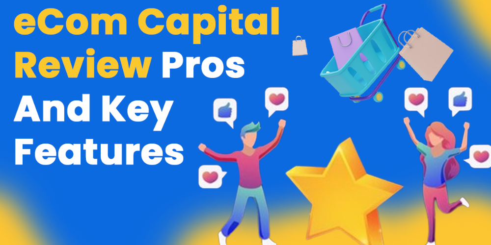 ECom Capital Review: Pros And Key Features