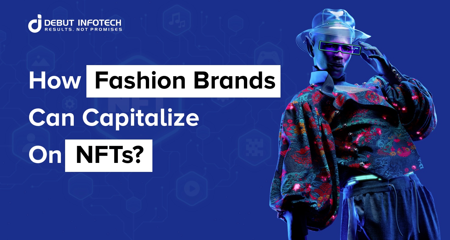 How Luxury Brands Capitalizing NFTs in Fashion Industry?