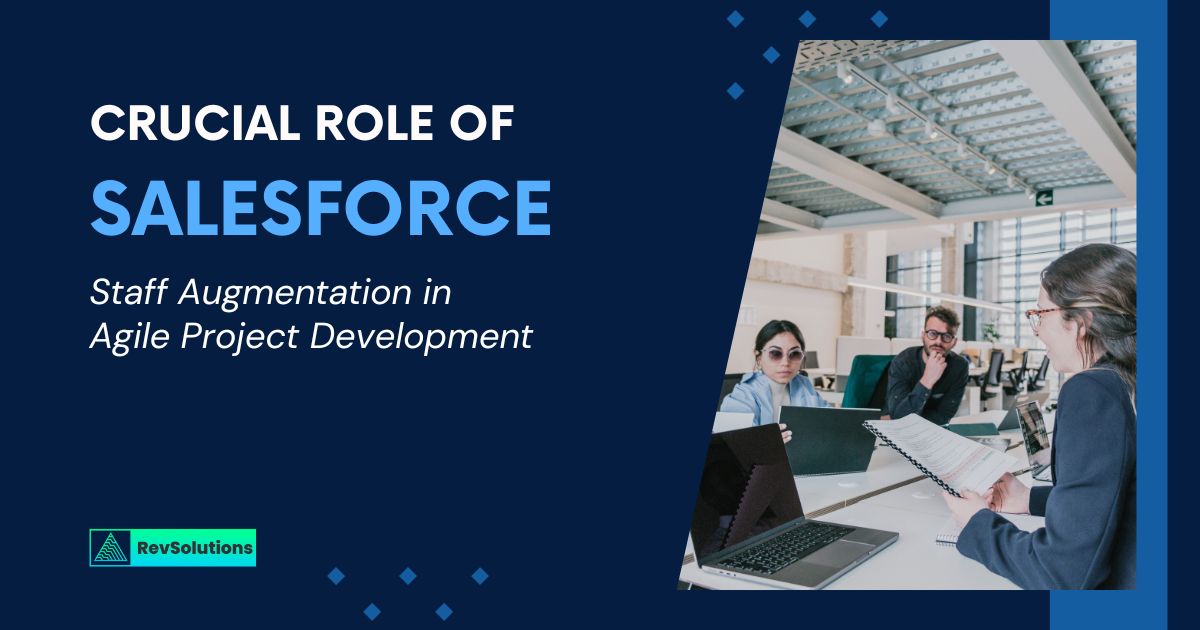 Crucial Role of Salesforce Staff Augmentation in Agile Project Development