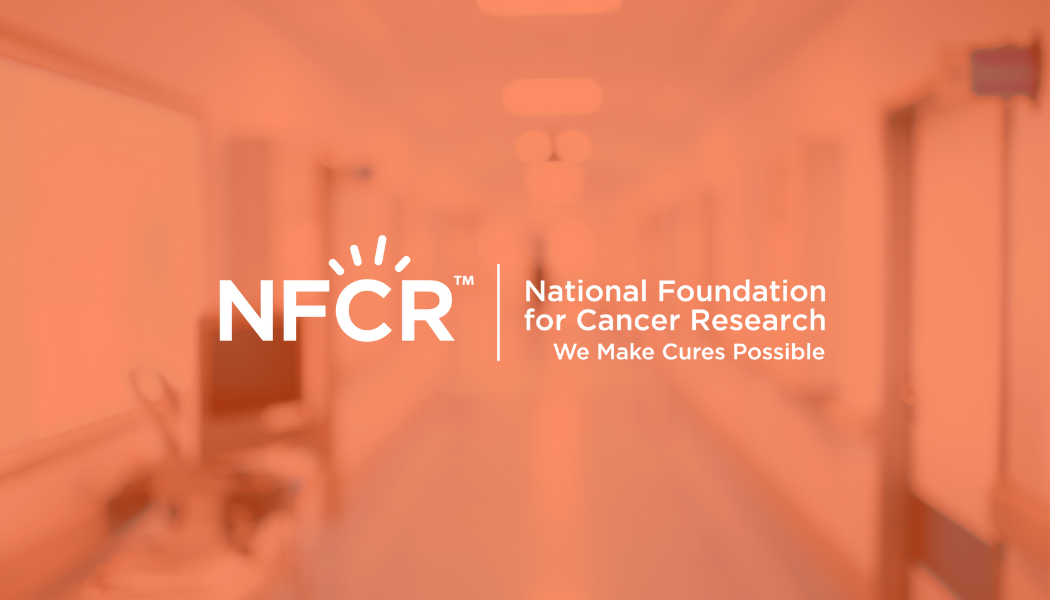 National Foundation for Cancer Research (NFCR): We Make Cures Possible