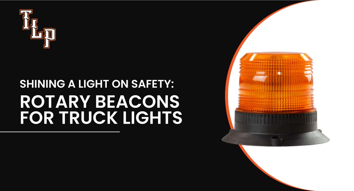 Shining a Light on Safety: Rotary Beacons for Truck Lights