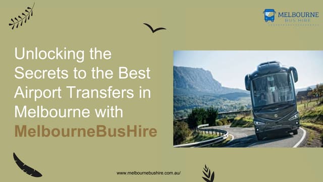 Beyond Transportation: The Signature Experience of Melbourne Bus Hire's Airport Transferspptx