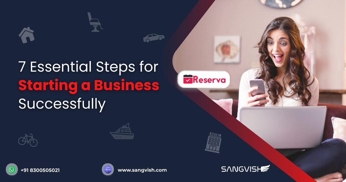 7 Essential Steps for Starting a Business Successfully