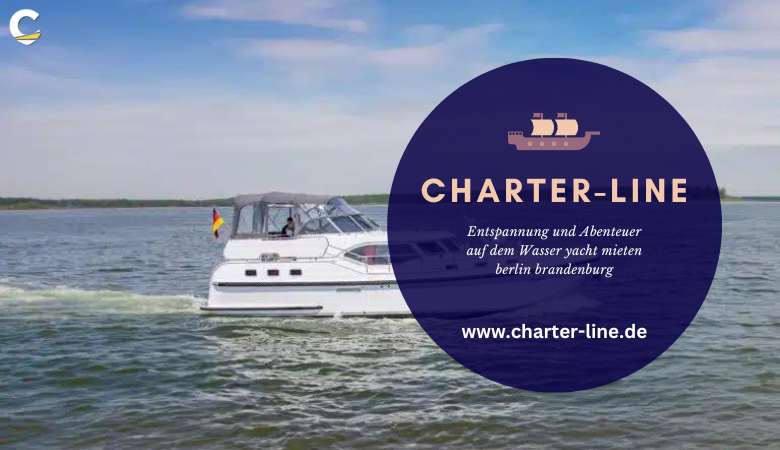 Charter Line — Entspannung und Abenteuer auf dem Wasser yacht mieten berlin brandenburg