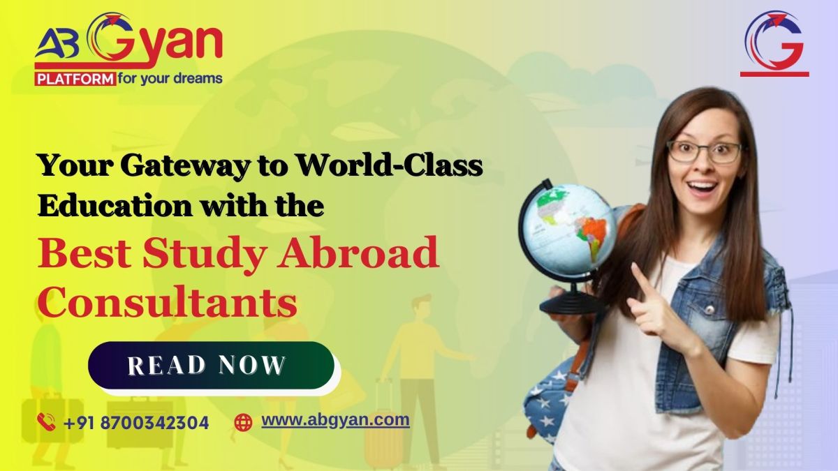 Your Gateway to World-Class Education with the Best Study Abroad Consultants – AbGyan Overseas