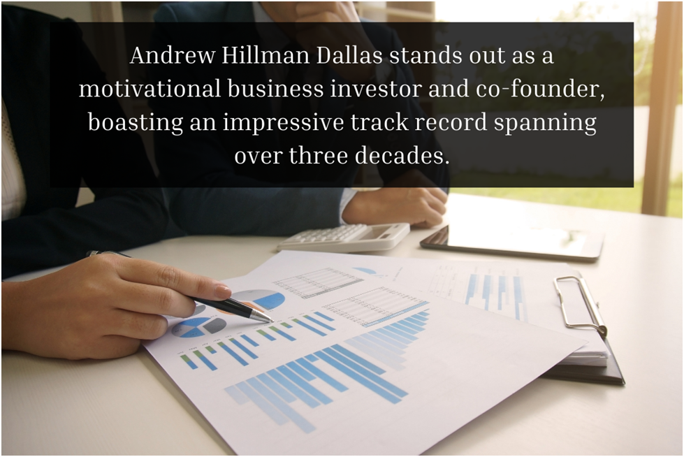 Andrew Hillman Dallas- A Visionary Business Investor and Co-Founder – Andrew Hillman Dallas