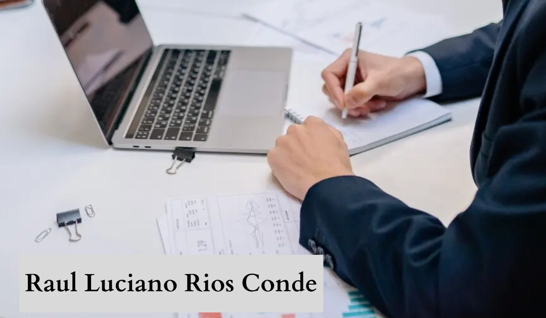 Raul Luciano Rios Conde- A Visionary Mexican Entrepreneur