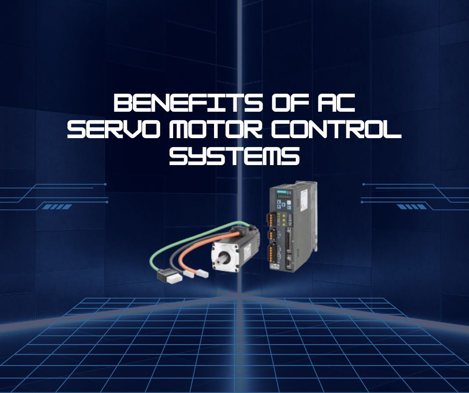 Characteristics and Benefits of AC Servo Motor Control Systems