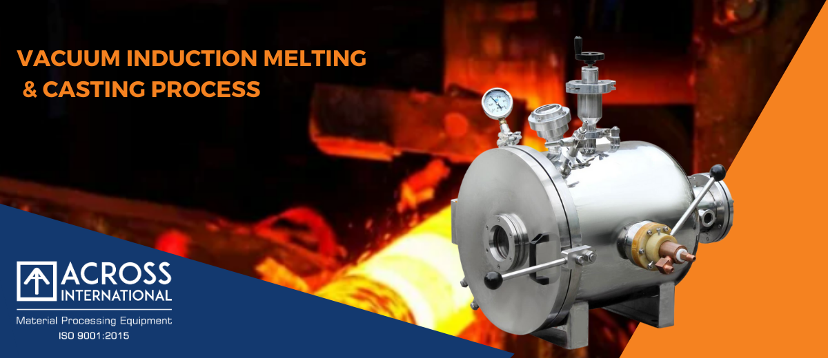 Vacuum Induction Melting and Casting Process