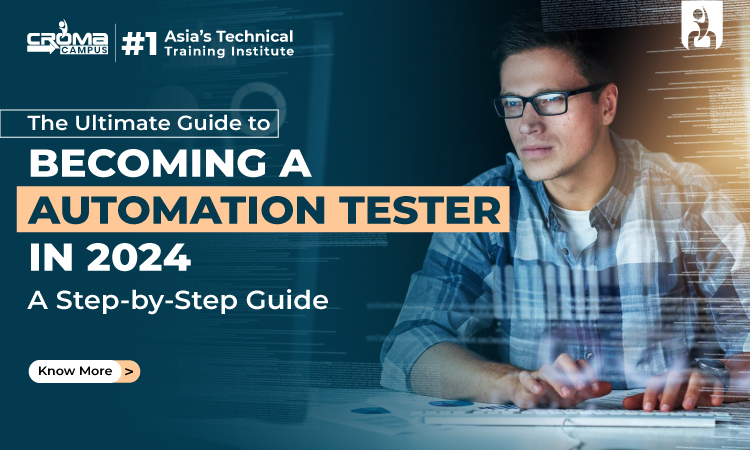 The Ultimate Guide To Becoming An Automation Tester In 2024: A Step-By-Step Guide