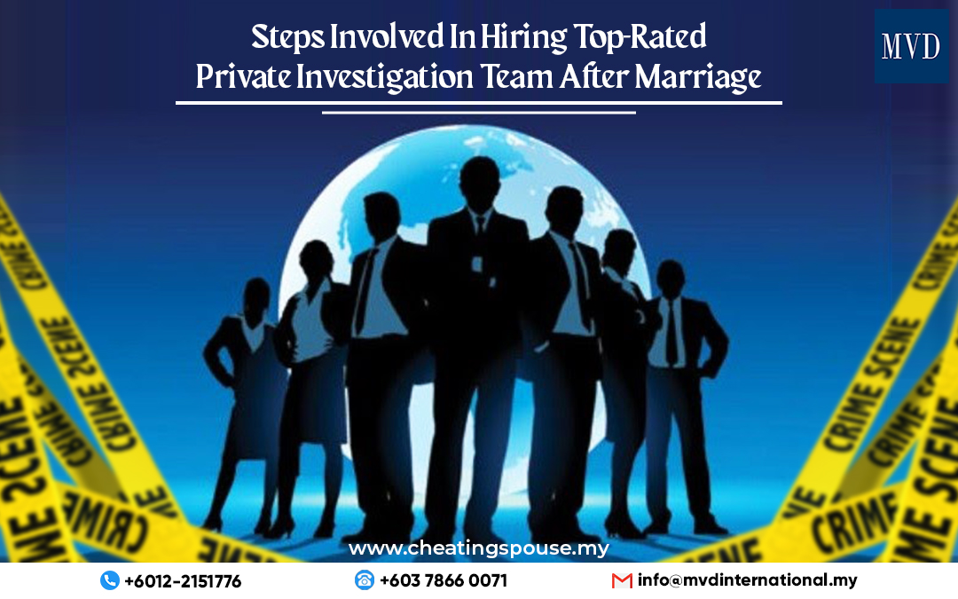 Steps Involved In Hiring Top-Rated Private Investigation Team After Marriage – Cheating Spouse