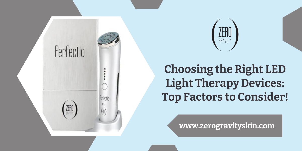 Choosing the Right LED Light Therapy Devices: Top Factors to Consider!  – Zero Gravity Skin