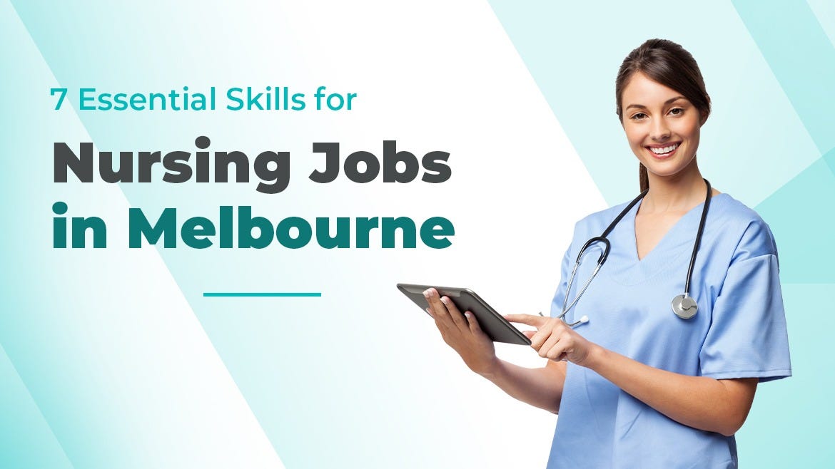 Nursing Jobs In Melbourne: 7 Indispensable Skills for Success