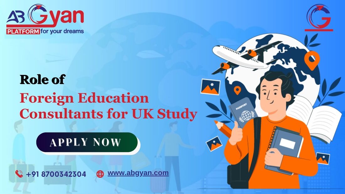 Role of Foreign Education Consultants for UK Study