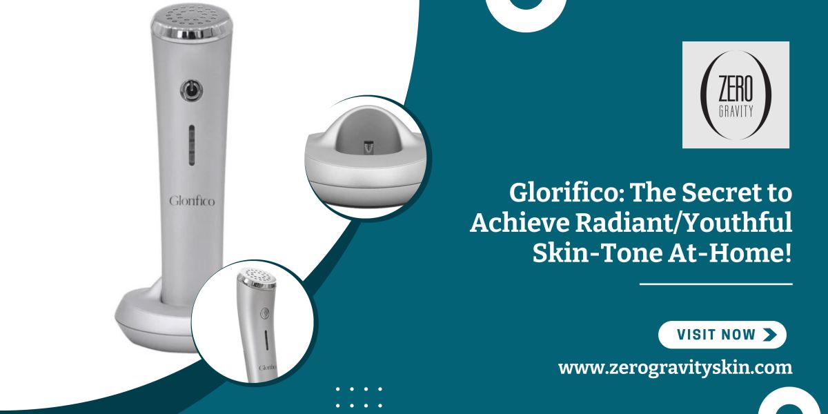 Glorifico: The Secret to Achieve Radiant/Youthful Skin-Tone At-Home!  – Zero Gravity Skin