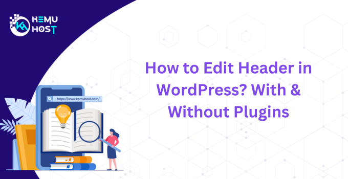How to Edit Header in WordPress? With & Without Plugins