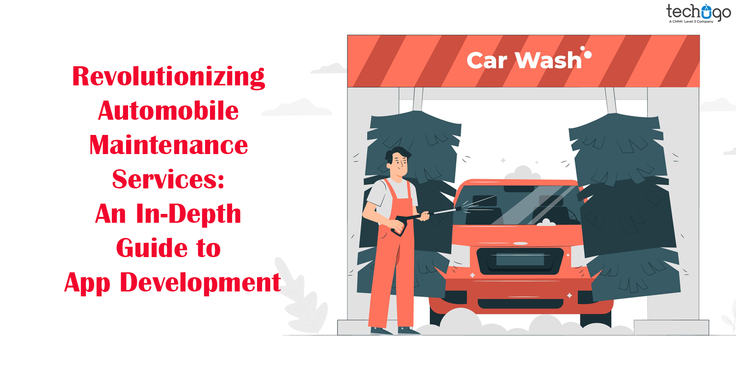Revolutionizing Automobile Maintenance Services: An In-Depth Guide to App Development