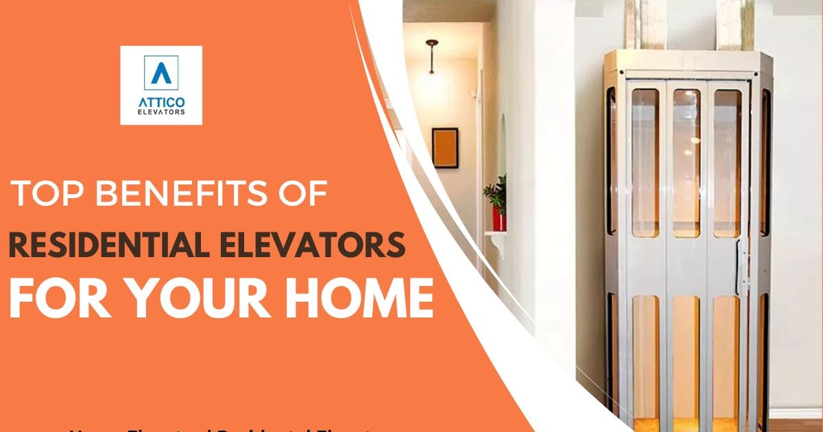 Discover the Top Benefits of Residential Elevators for Your Home