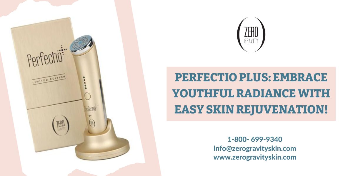 Perfectio Plus: Embrace Youthful Radiance with Easy Skin Rejuvenation! – Zero Gravity Skin