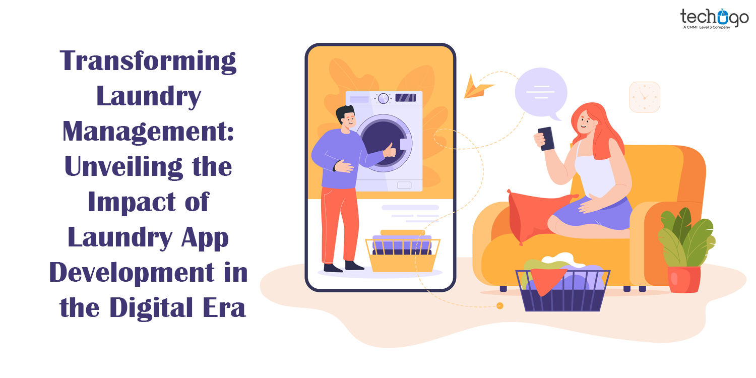 Unveiling the Impact of Laundry App Development in the Digital Era