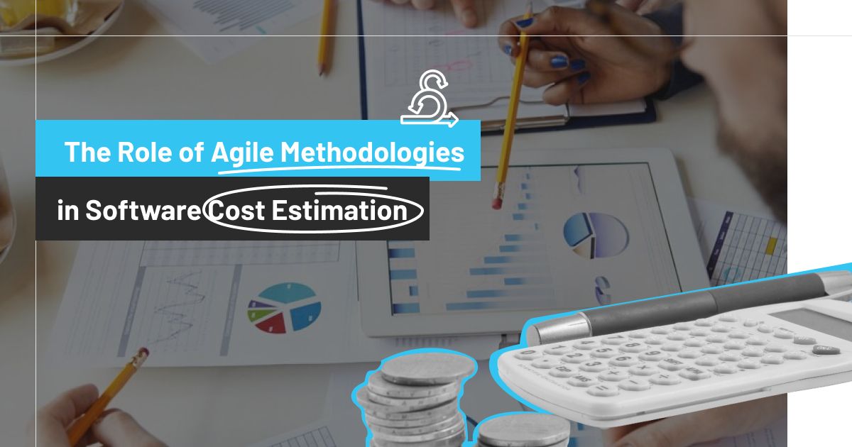 The Role of Agile Methodologies in Software Cost Estimation — Anant Jain - Buymeacoffee