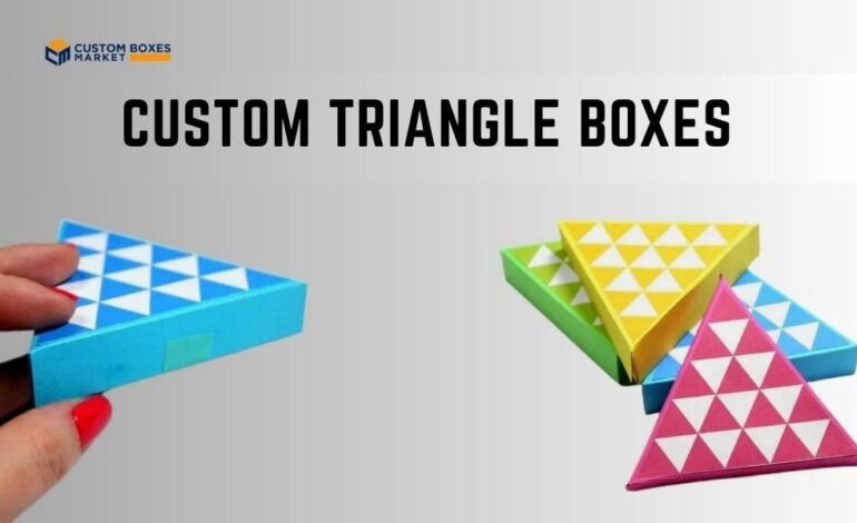 Salient Features Of Custom Triangle Boxes For Sale