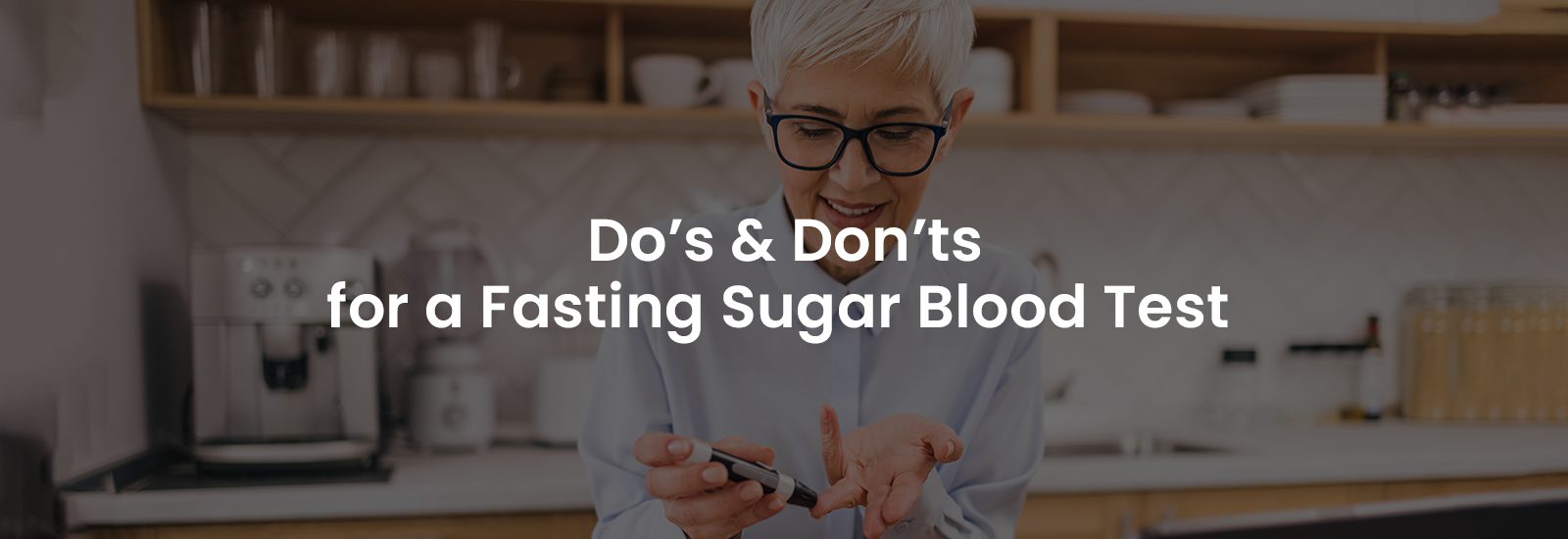 Do’s & Don’ts for a Fasting Sugar Blood Test