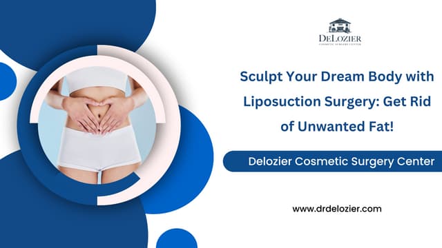 Sculpt Your Dream Body with Liposuction Surgery: Get Rid of Unwanted Fat! | PPT