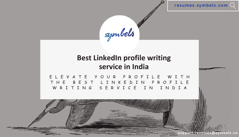 Elevate Your Profile with the Best LinkedIn Profile Writing Service in India – Resumes Symbels