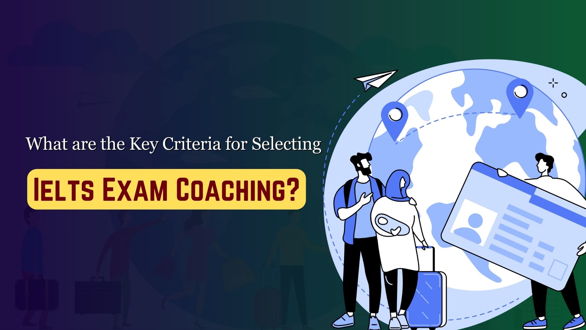What are the Key Criteria for Selecting Ielts Exam Coaching? - Premium Business News