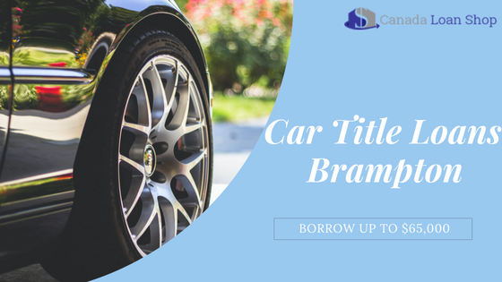 Car Title Loans Brampton | Quick Approval 