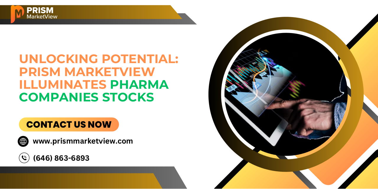 Unlocking Potential Prism Marketview Illuminates Pharma Companies Stocks