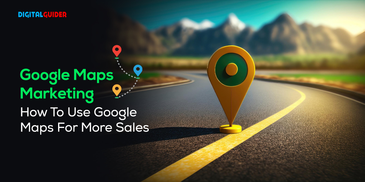 Google Maps Marketing -How To Use Google Maps For More Sales