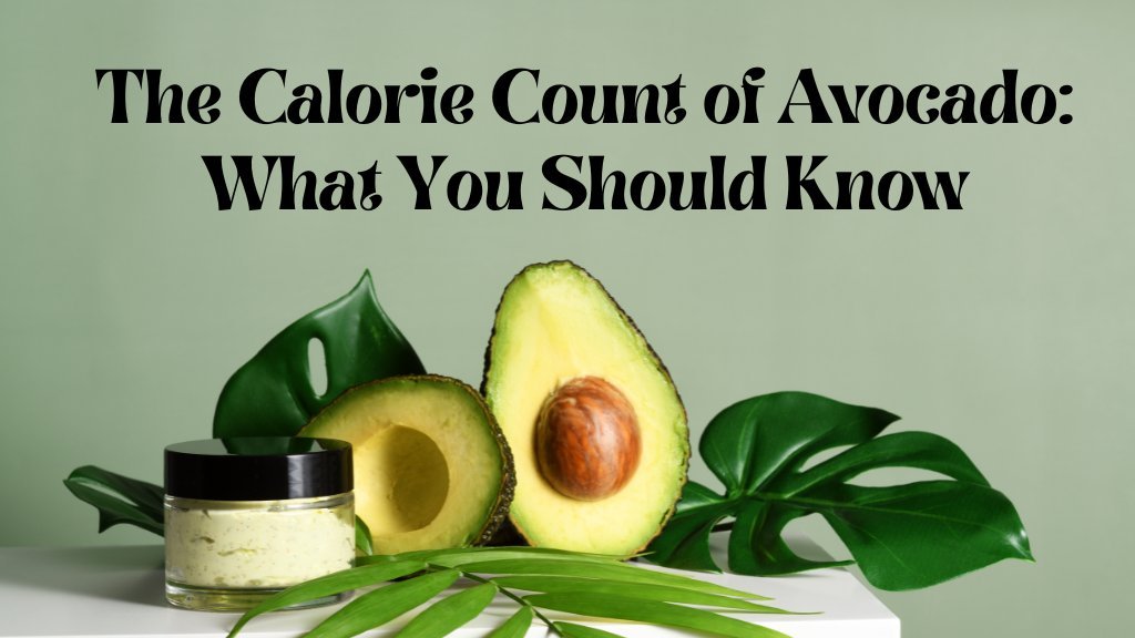 The Calorie Count of Avocado: What You Should Know - Healthline365-Health News, Fitness Tips, Beauty