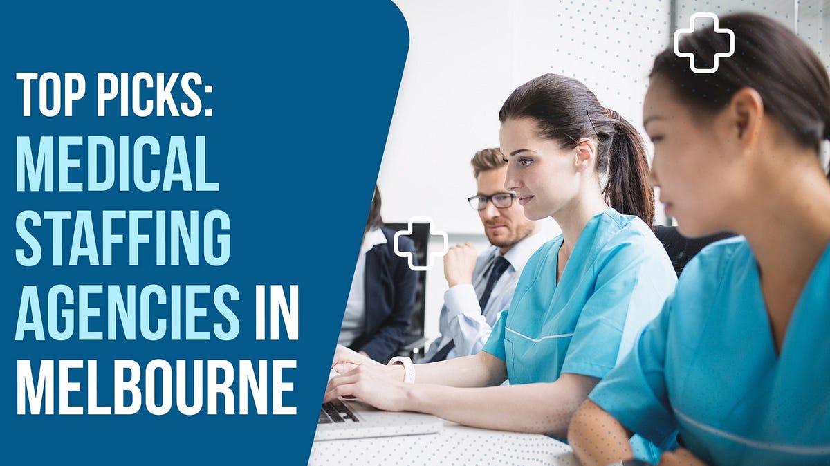 Leading Choices: Medical Staffing Agencies in Melbourne