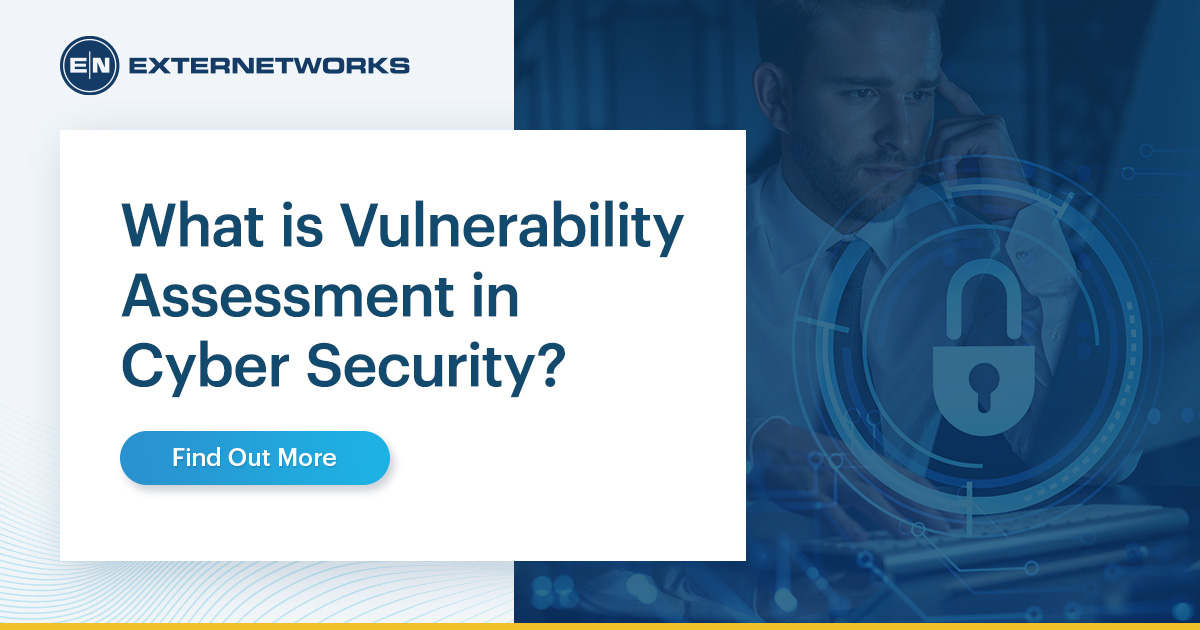 What is Vulnerability Assessment in Cyber Security? - ExterNetworks