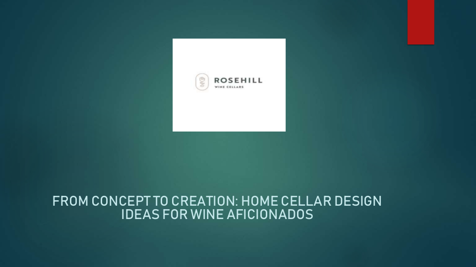 From Concept to Creation: Home Cellar Design Ideas for Wine Aficionados