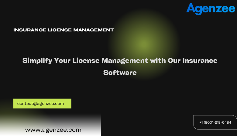 Simplify Your License Management with Our Insurance Software – Agenzee | Enhance Compliance with Insurance License Tracking Software