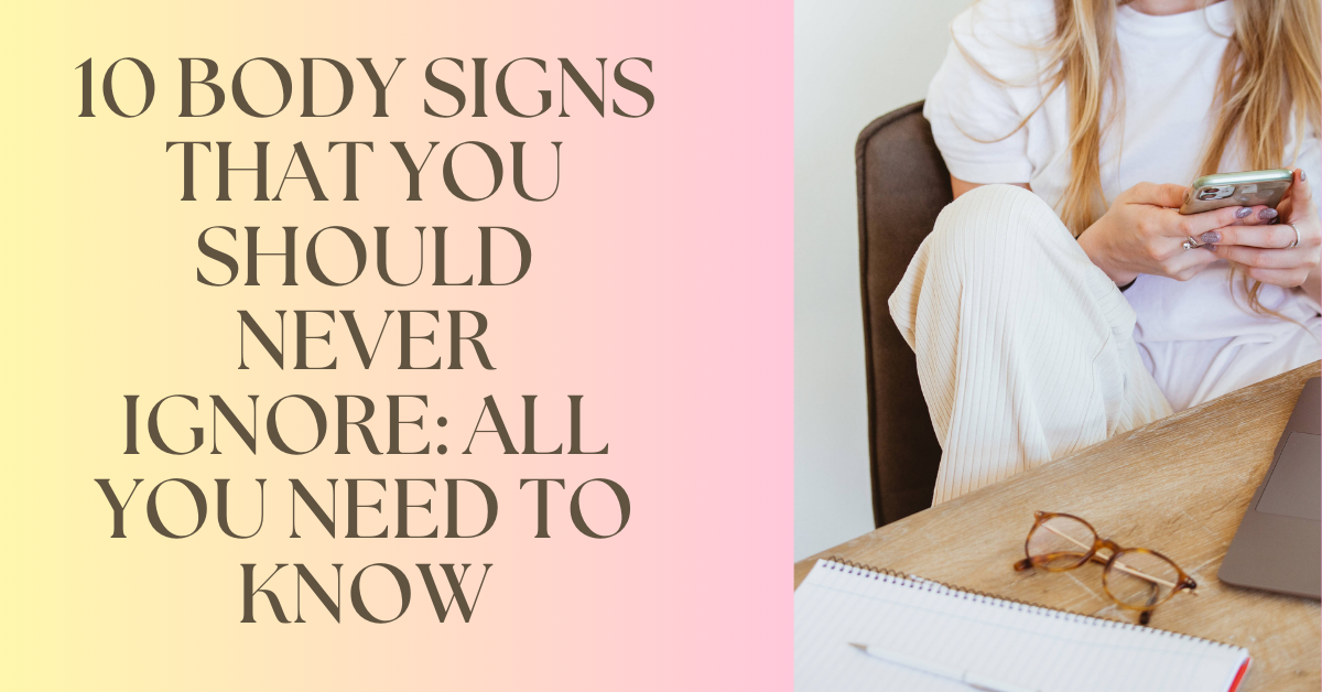 10 Body Signs that You Should Never Ignore: All You Need to Know – Amit Kakkar Healthyway