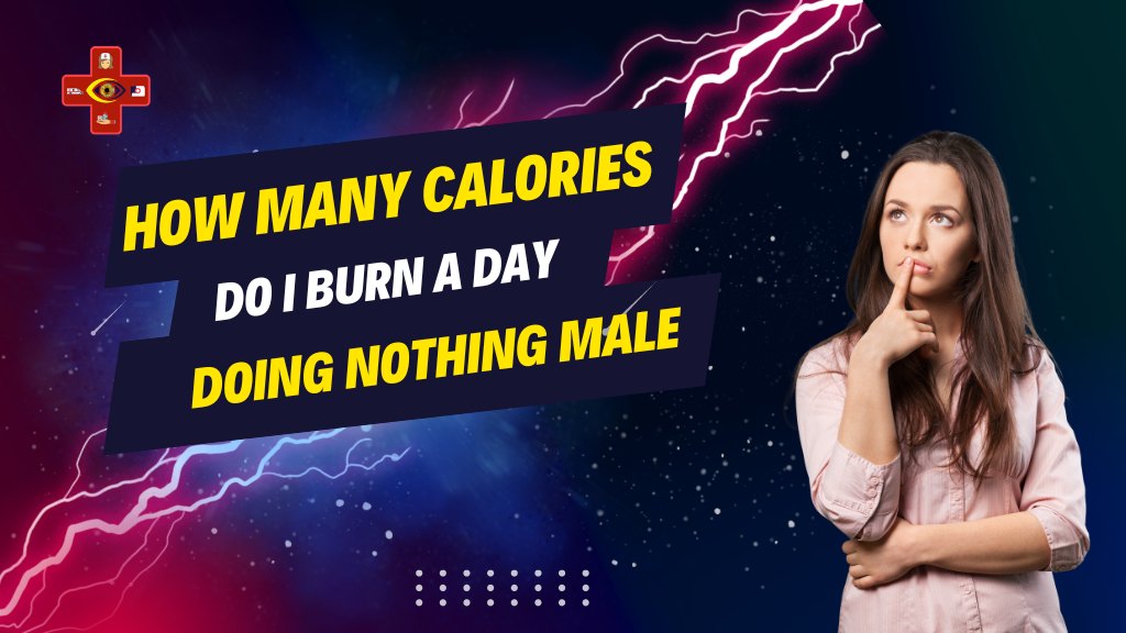 How Many Calories Do a man can Burn a Day Doing Nothing? - Todayhealthlife