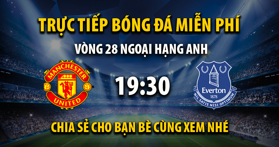 Link trực tiếp Manchester Utd vs Everton 19:30, ngày 09/03 - Fansonline.net