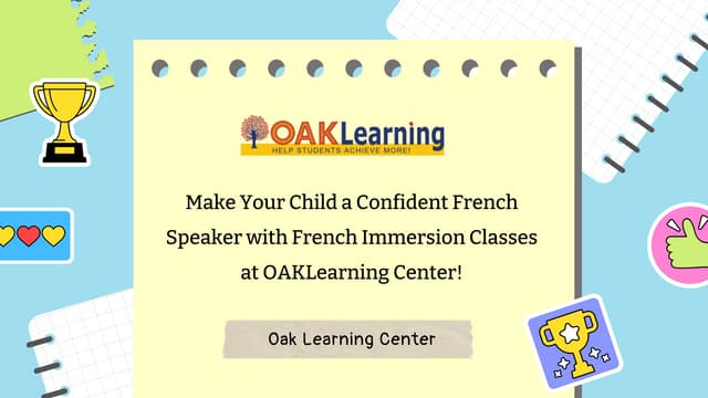 Make Your Child a Confident French Speaker with French Immersion Classes at OAKLearning Center!