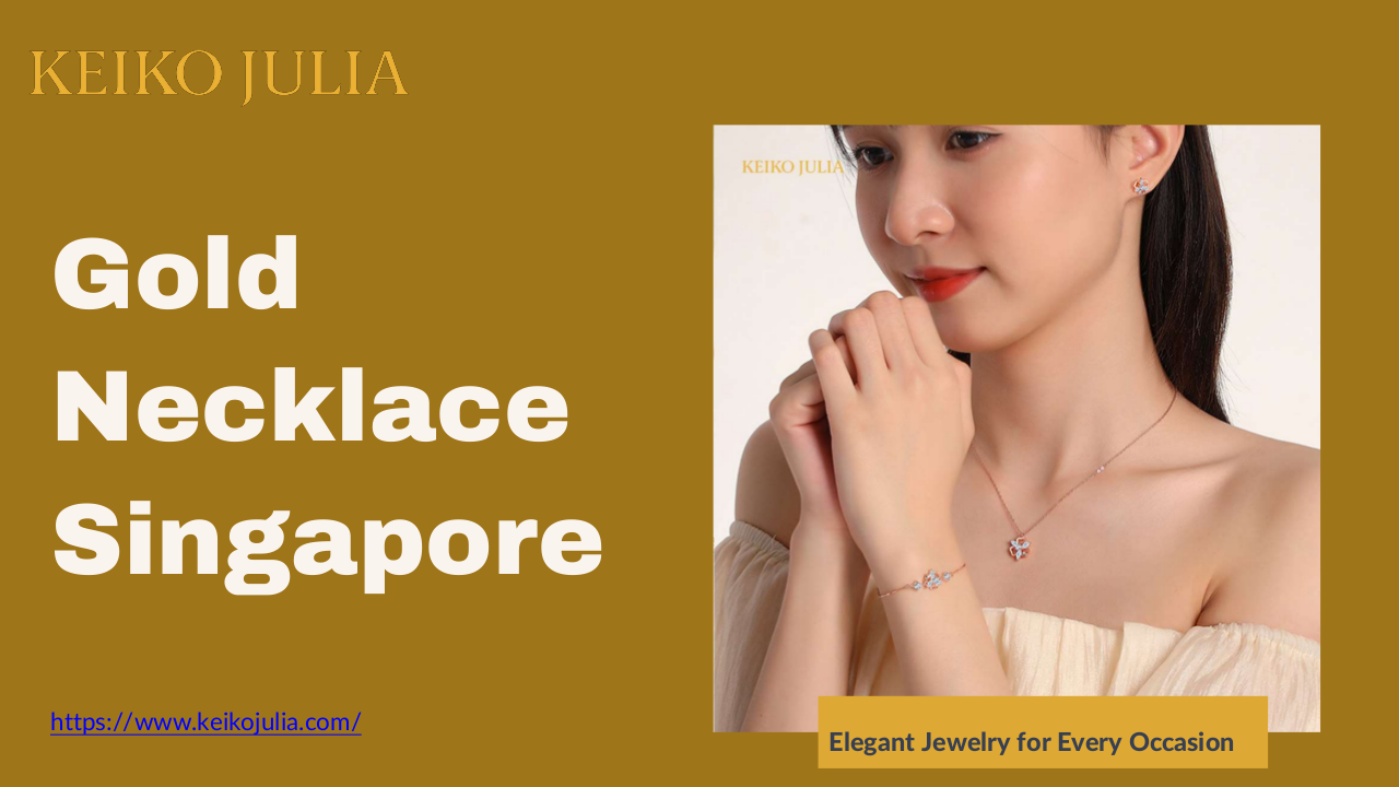 Discover the Beautiful Collection of Gold Necklace Singapore