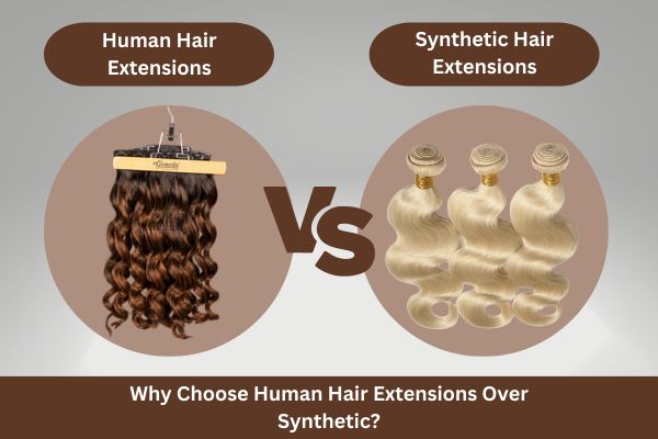 Reasons To Choose Human Hair Extensions Over Synthetic hair