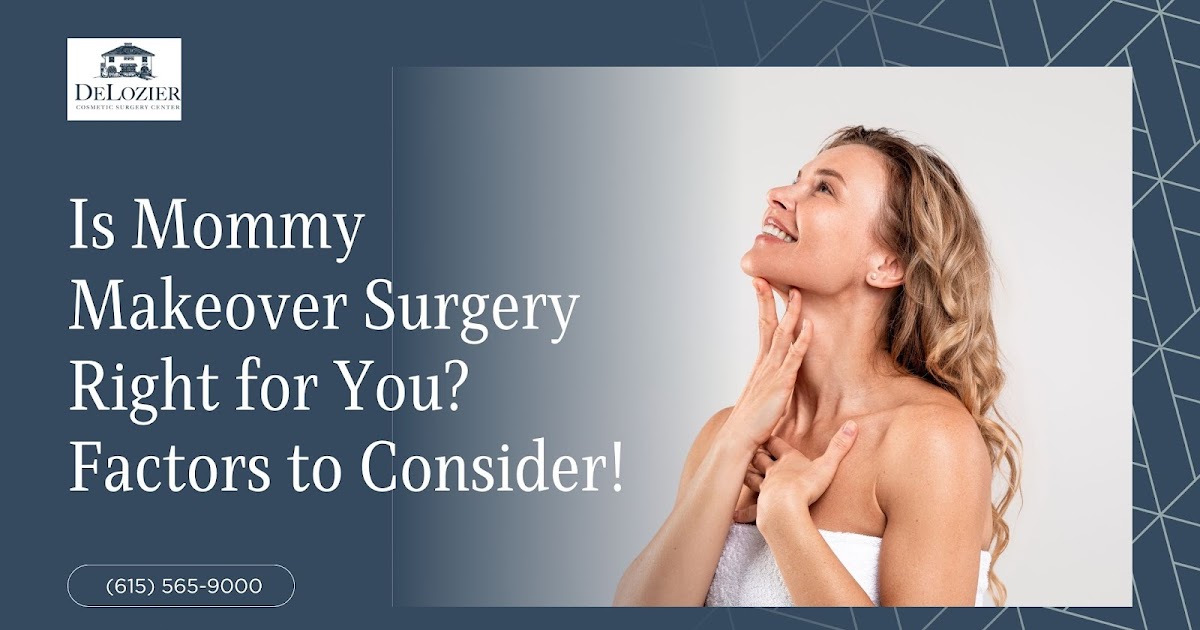 Is Mommy Makeover Surgery Right for You? Factors to Consider!