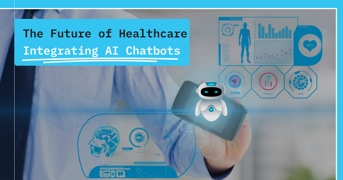 The Future of Healthcare: Integrating AI Chatbots – Creole Studios
