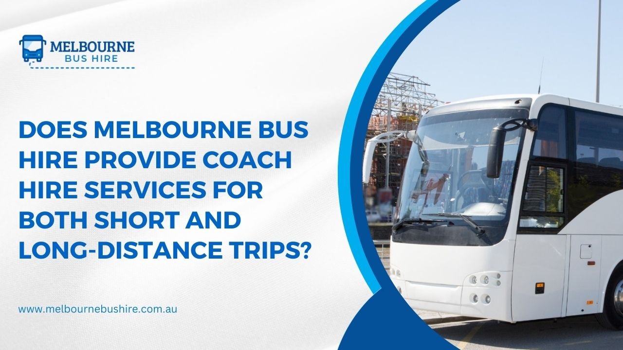Melbourne Bus Hire's Coach Services for Any Distance