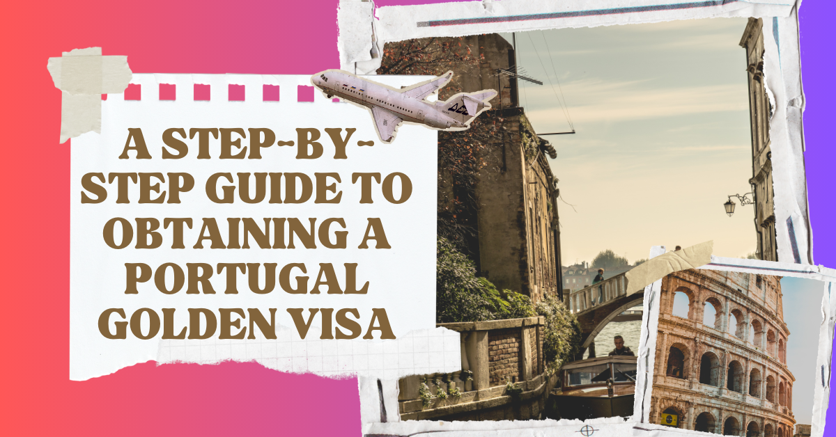 A Step-by-Step Guide to Obtaining a Portugal Golden Visa – Amit Kakkar Easy Visa
